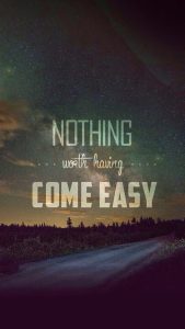 Nothing-Worth-Having-Come-Easy-Wallpaper