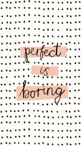 Perfect is Boring Wallpaper for iPhone